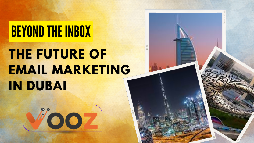 Beyond-the-Inbox-The-Future-of-Email-Marketing-in-Dubai - vooz