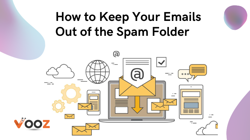 How-to-Keep-Your-Emails-Out-of-the-Spam-Folder- vooz
