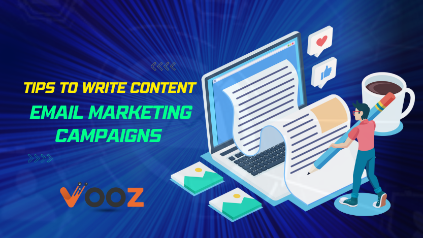 Tips To Write Content For Your Email For Your Email Marketing Campaigns-vooz